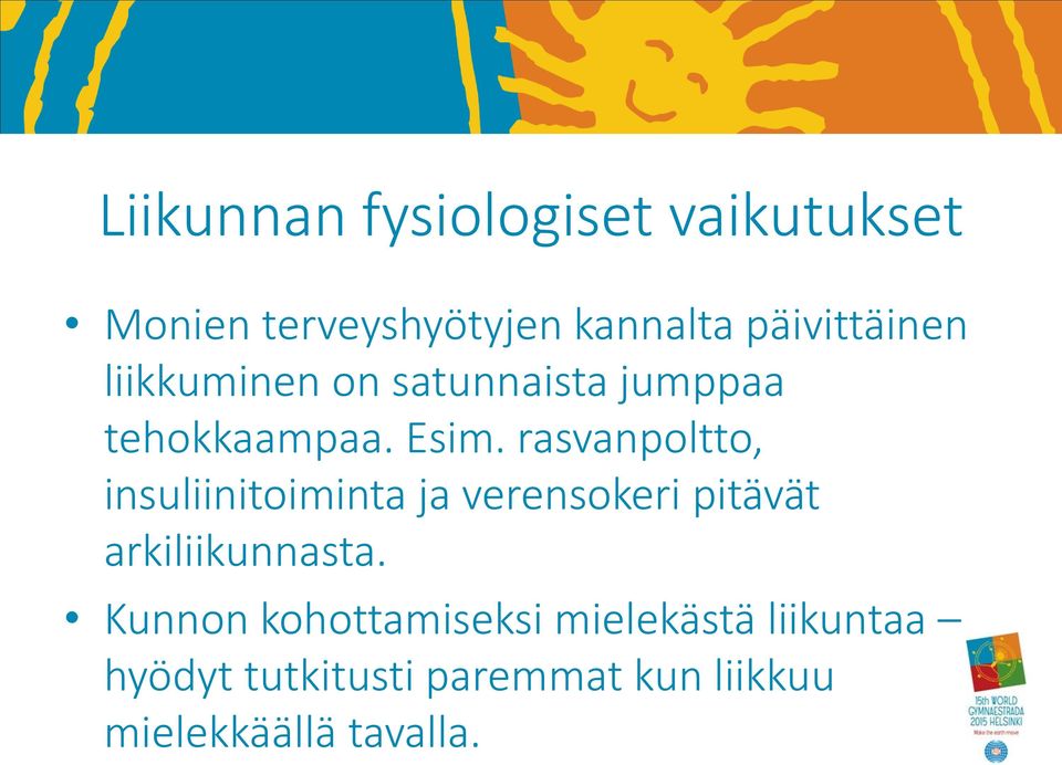 rasvanpoltto, insuliinitoiminta ja verensokeri pitävät arkiliikunnasta.