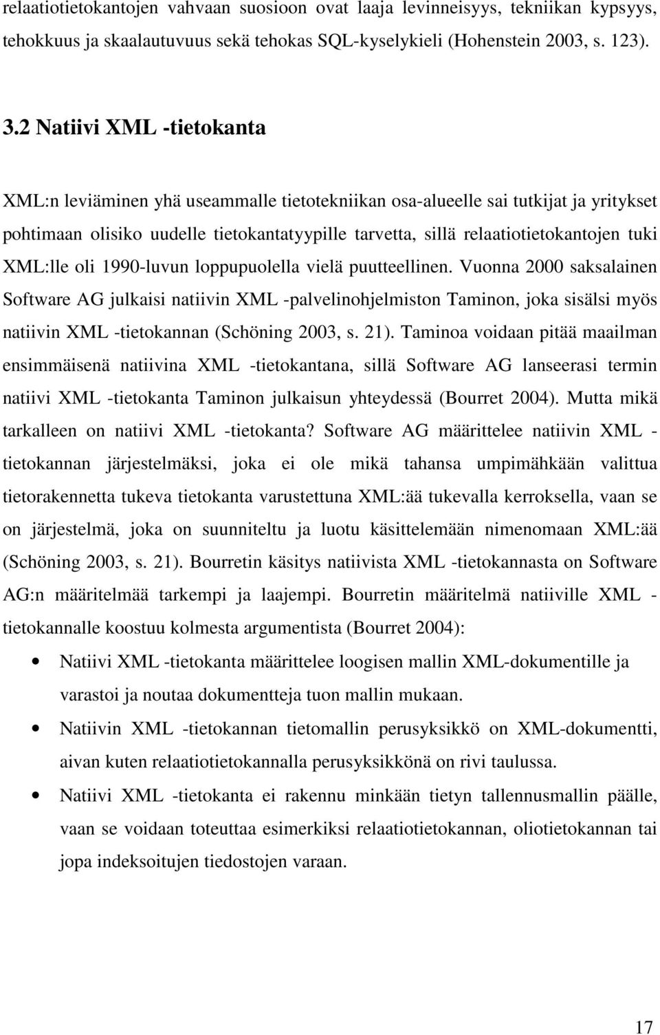 XML:lle oli 1990-luvun loppupuolella vielä puutteellinen.