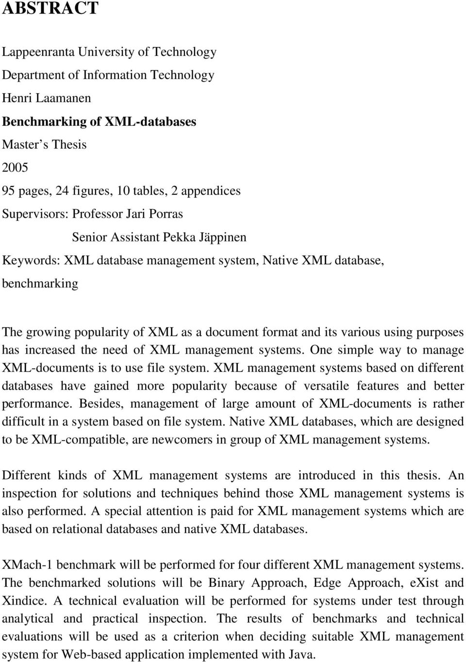 its various using purposes has increased the need of XML management systems. One simple way to manage XML-documents is to use file system.
