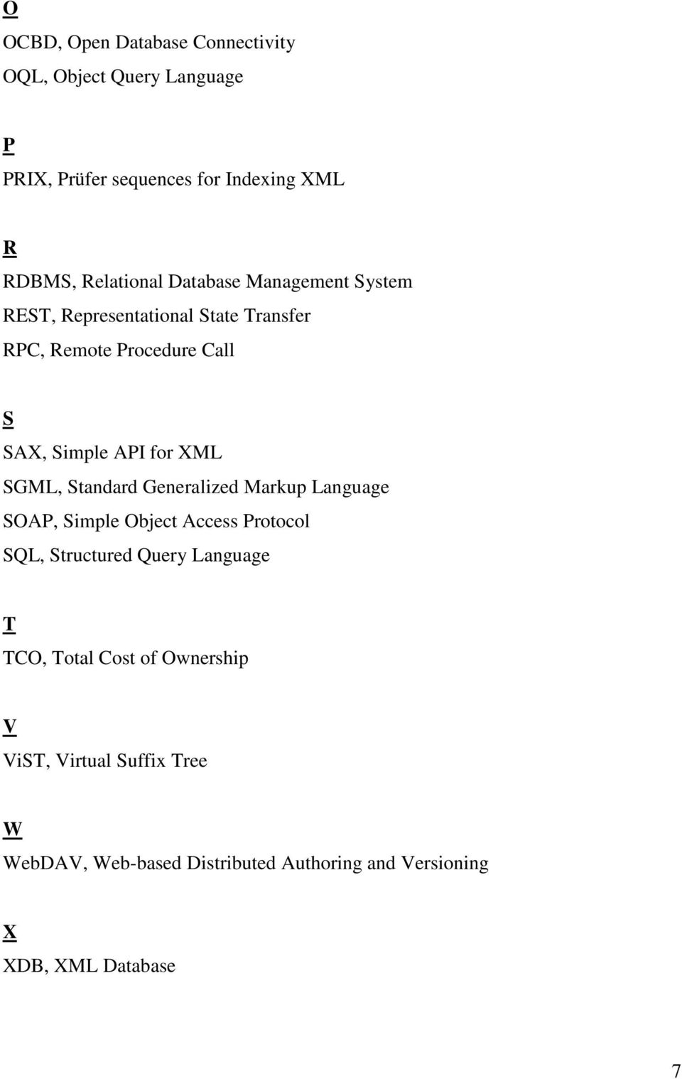 for XML SGML, Standard Generalized Markup Language SOAP, Simple Object Access Protocol SQL, Structured Query Language T