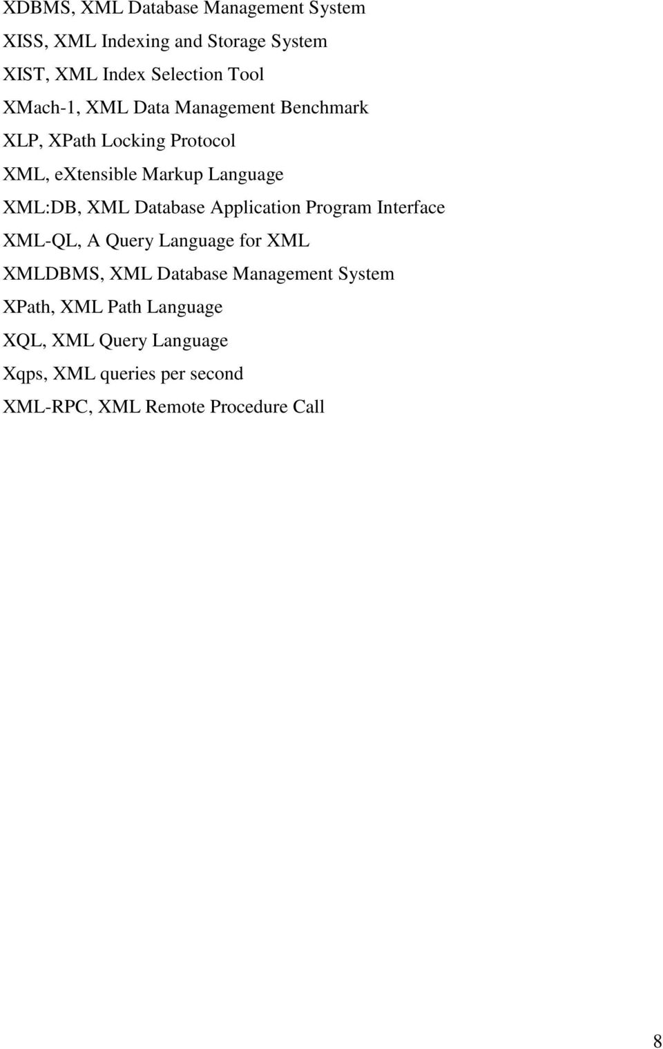 Database Application Program Interface XML-QL, A Query Language for XML XMLDBMS, XML Database Management