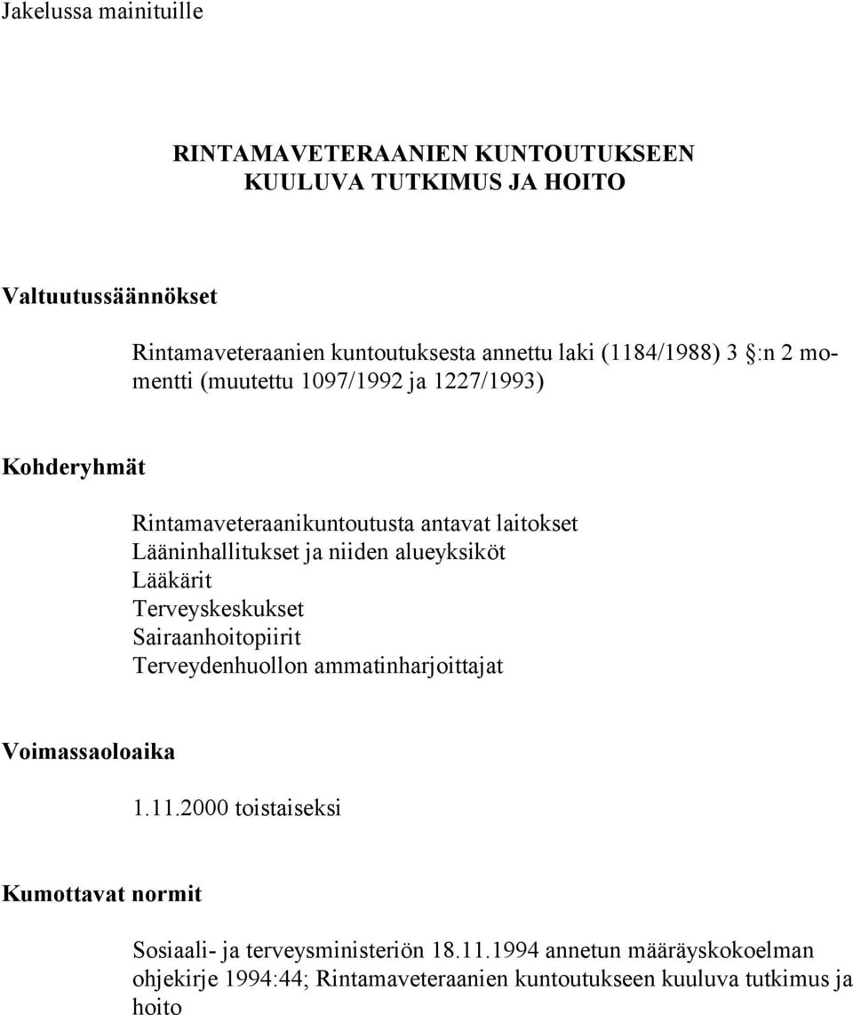 alueyksiköt Lääkärit Terveyskeskukset Sairaanhoitopiirit Terveydenhuollon ammatinharjoittajat Voimassaoloaika 1.11.