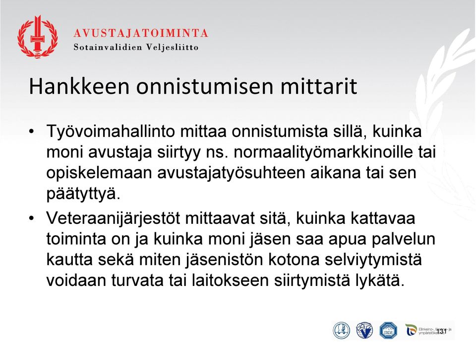 Veteraanijärjestöt mittaavat sitä, kuinka kattavaa toiminta on ja kuinka moni jäsen saa apua