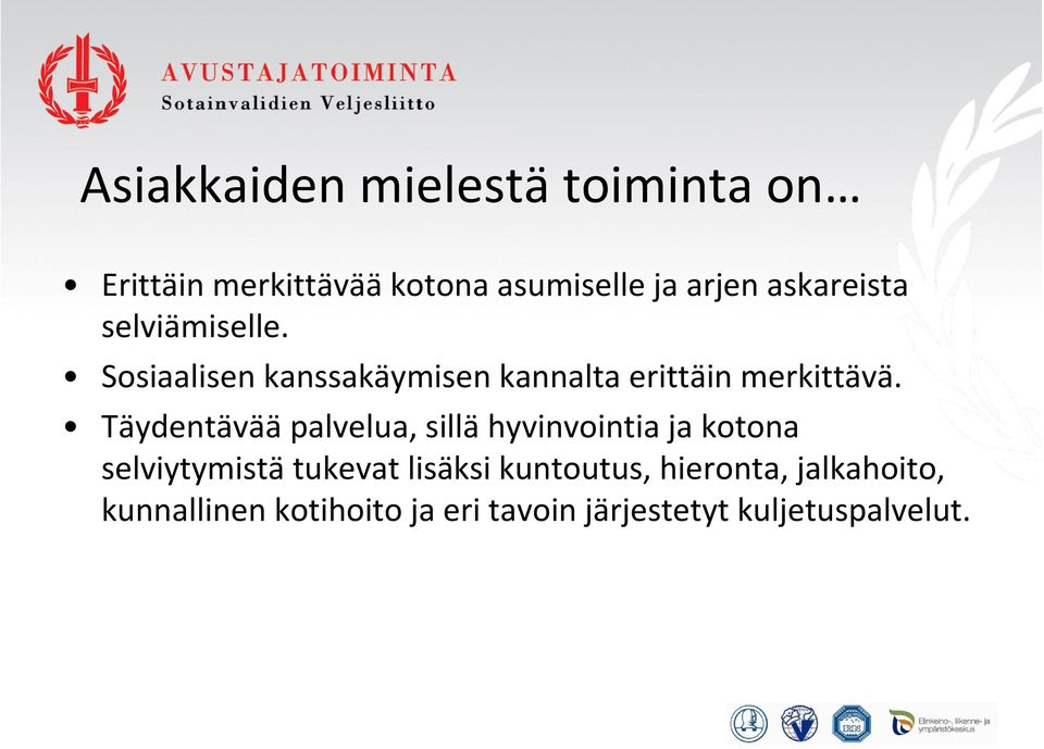 Täydentävää palvelua, sillä hyvinvointia ja kotona selviytymistä tukevat lisäksi