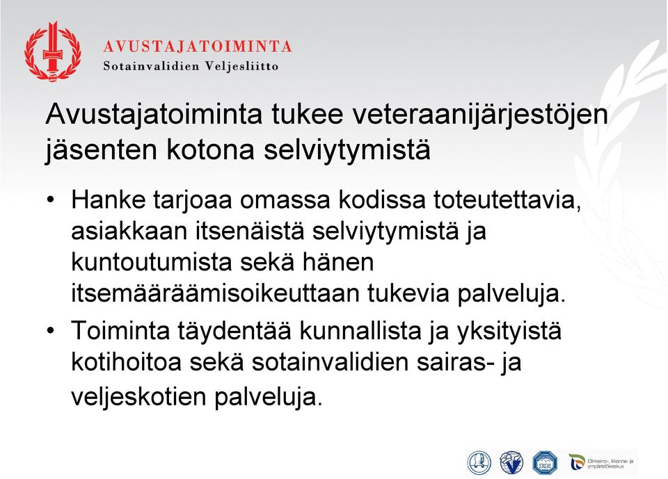 kuntoutumista sekä hänen itsemääräämisoikeuttaan tukevia palveluja.