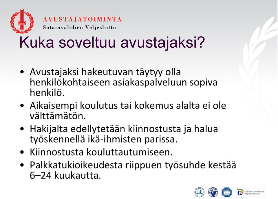 Aikaisempi koulutus tai kokemus alalta ei ole välttämätön.