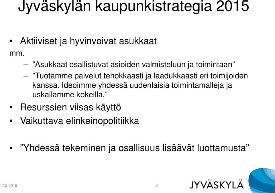 laadukkaasti eri toimijoiden kanssa.