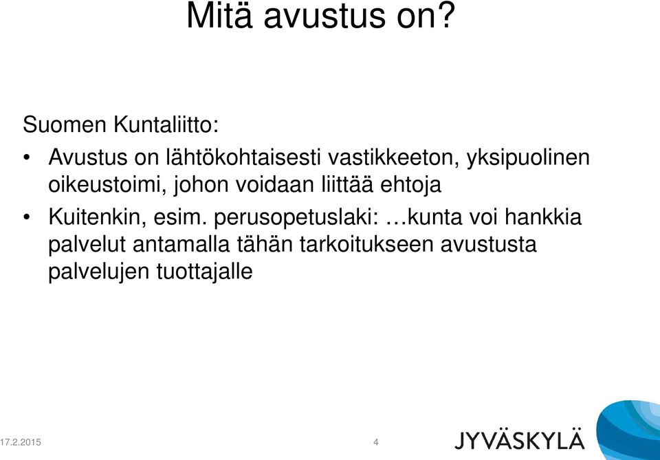 yksipuolinen oikeustoimi, johon voidaan liittää ehtoja Kuitenkin,