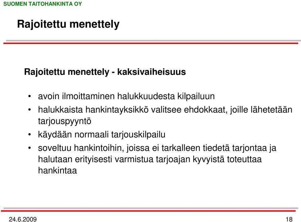 tarjouspyyntö käydään normaali tarjouskilpailu soveltuu hankintoihin, joissa ei tarkalleen