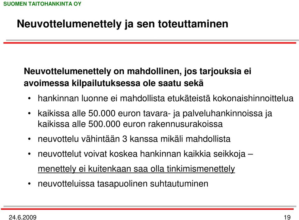 000 euron tavara- ja palveluhankinnoissa ja kaikissa alle 500.