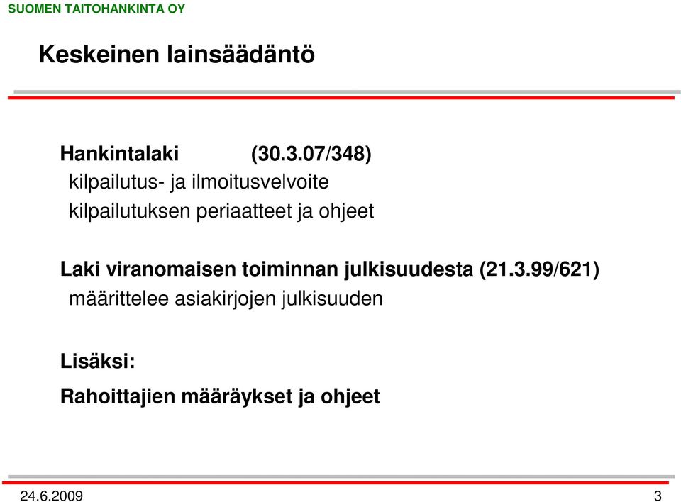 periaatteet ja ohjeet Laki viranomaisen toiminnan julkisuudesta