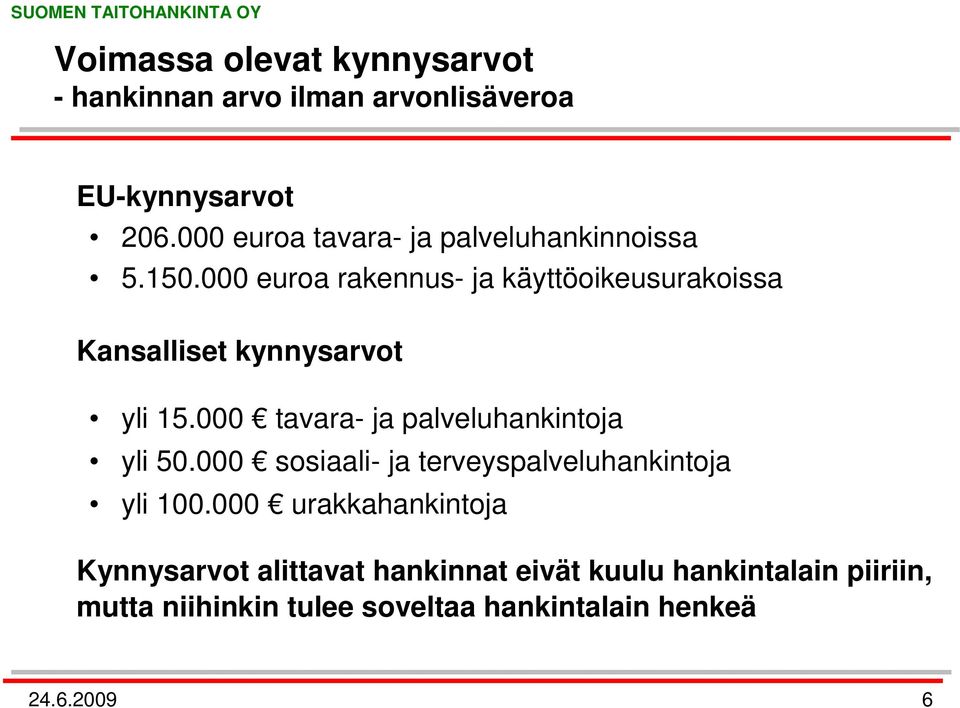 000 euroa rakennus- ja käyttöoikeusurakoissa Kansalliset kynnysarvot yli 15.