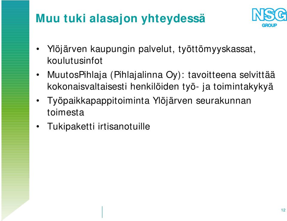 tavoitteena selvittää kokonaisvaltaisesti henkilöiden työ- ja