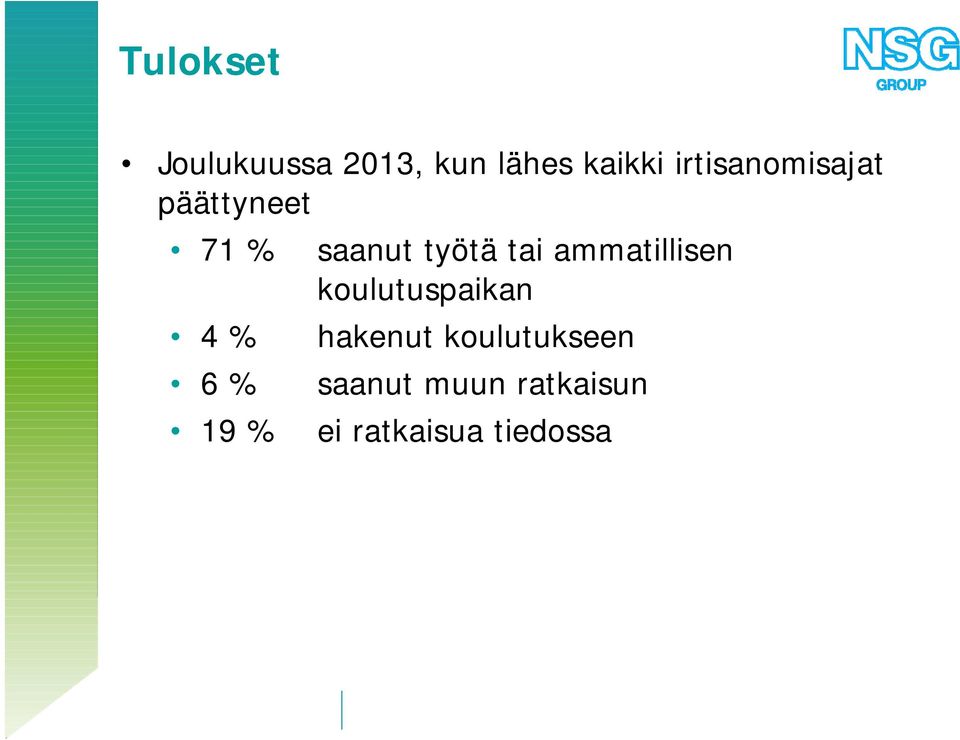 saanut työtä tai ammatillisen koulutuspaikan