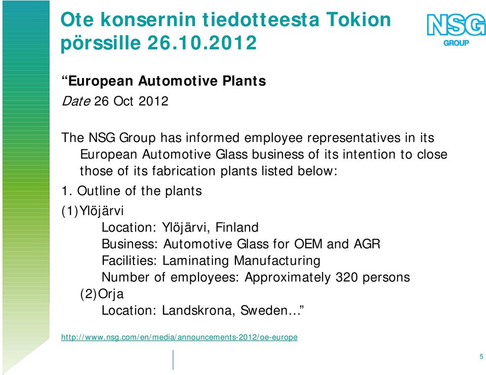 business of its intention to close those of its fabrication plants listed below: 1.