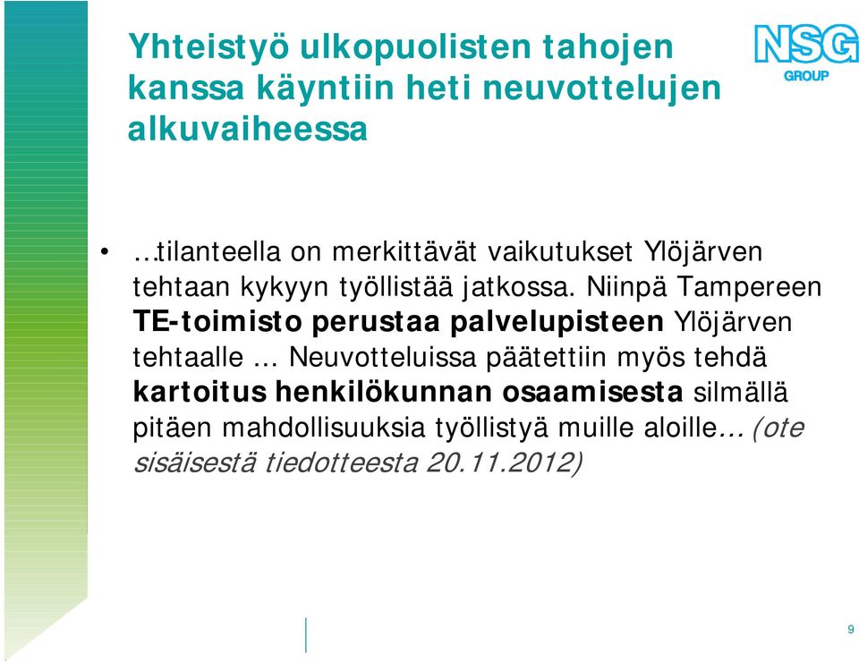 Niinpä Tampereen TE-toimisto perustaa palvelupisteen Ylöjärven tehtaalle.