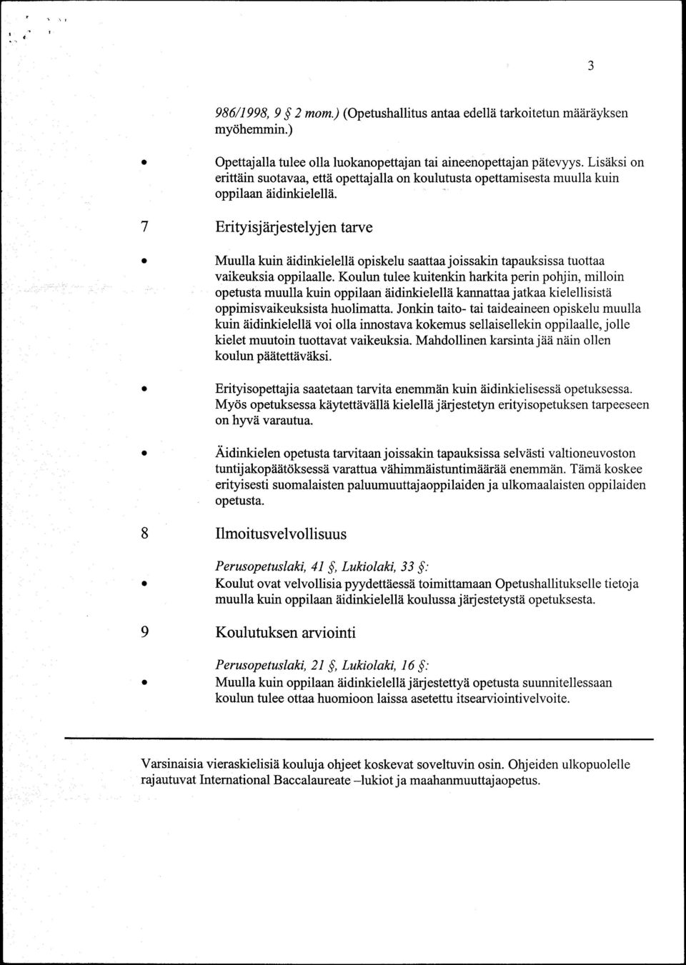 7 Erifyisjarjestelyjen tawe l\{uulla kuin iiidinkielell[ piskelu saattaa jissakin tapauksissa tuttaa vaikeuksia ppilaalle.