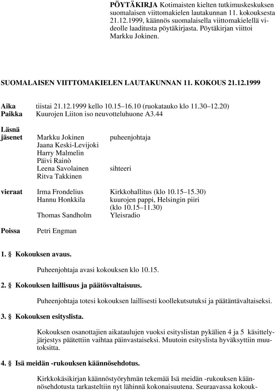 20) Paikka Kuurojen Liiton iso neuvotteluhuone A3.