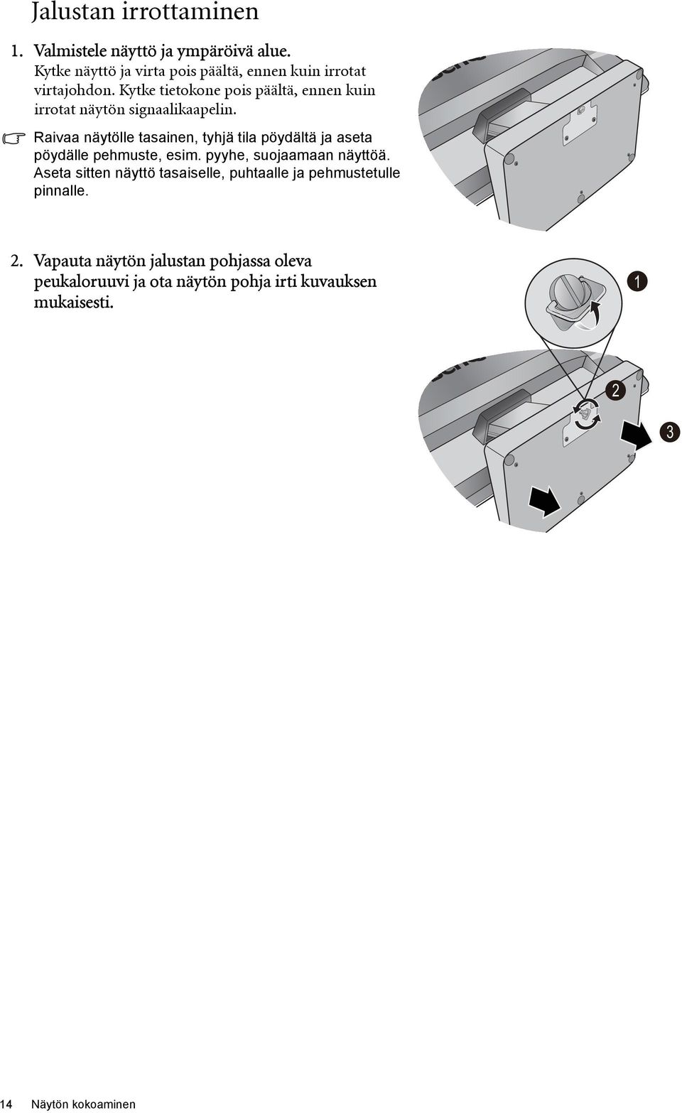 Kytke tietokone pois päältä, ennen kuin irrotat näytön signaalikaapelin.