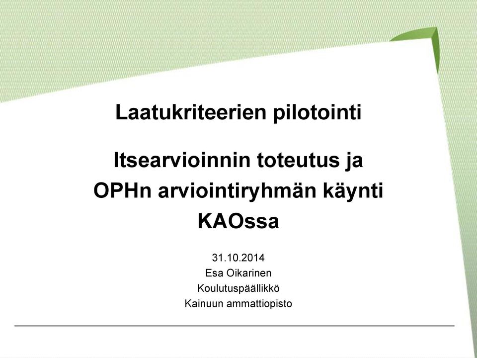 arviointiryhmän käynti KAOssa 31.10.