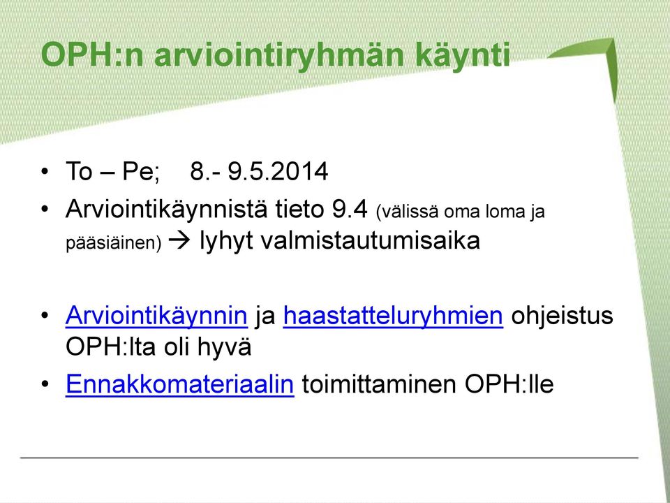 4 (välissä oma loma ja pääsiäinen) lyhyt valmistautumisaika