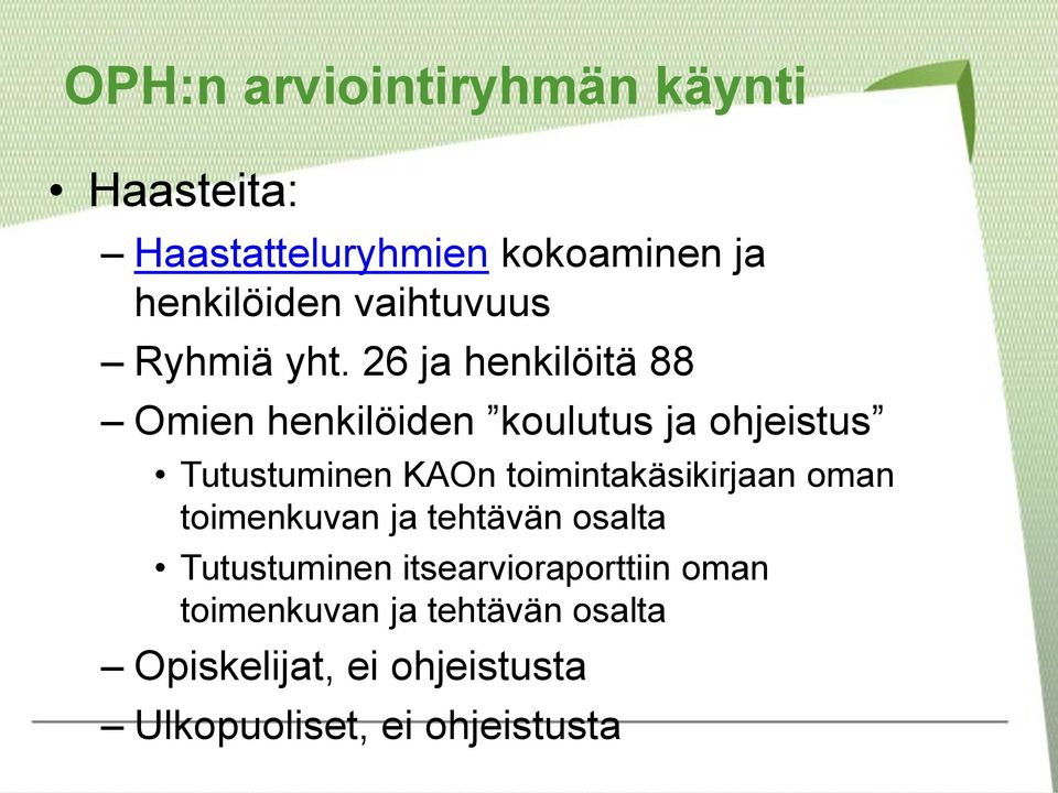 26 ja henkilöitä 88 Omien henkilöiden koulutus ja ohjeistus Tutustuminen KAOn