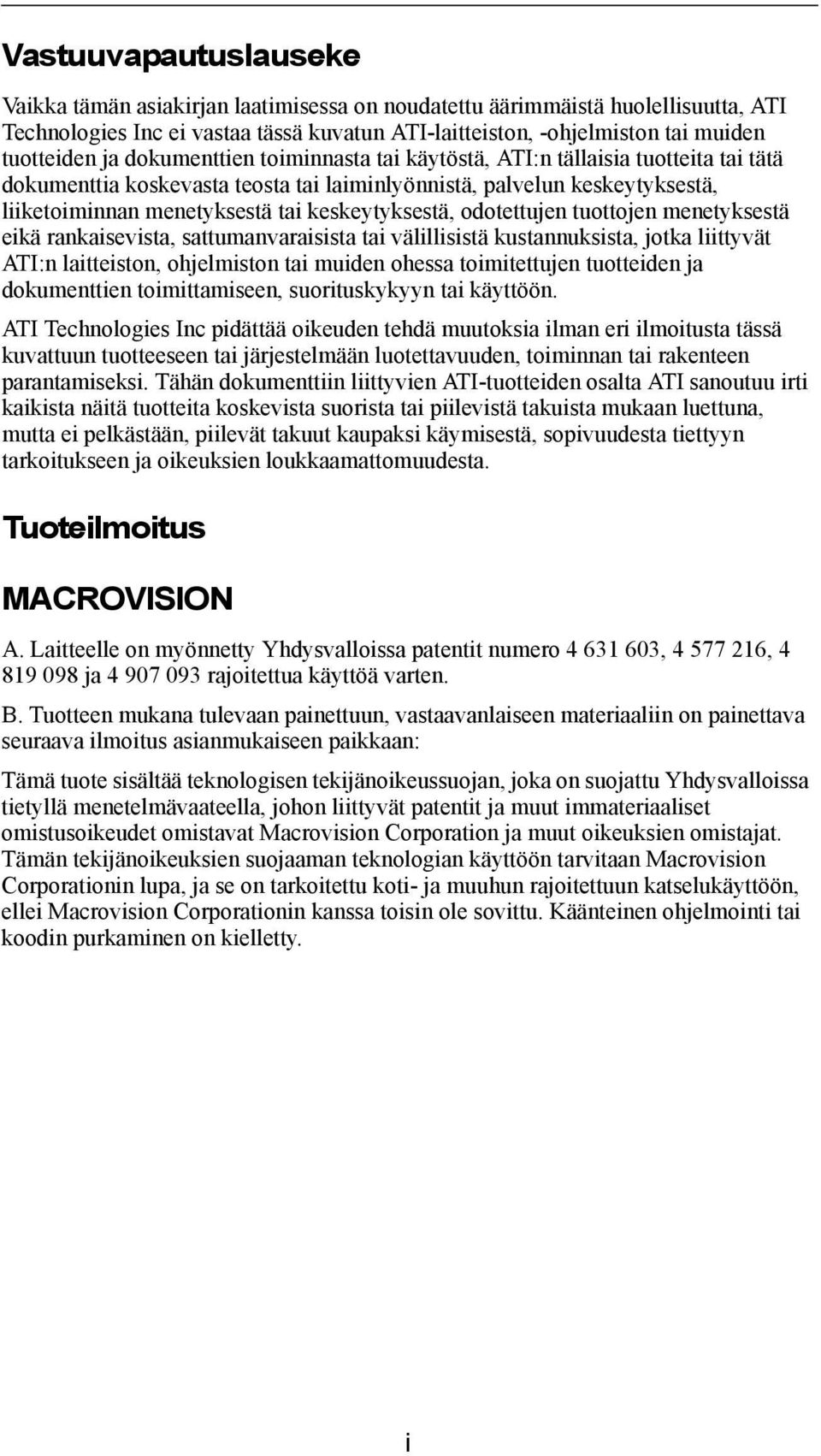 keskeytyksestä, odotettujen tuottojen menetyksestä eikä rankaisevista, sattumanvaraisista tai välillisistä kustannuksista, jotka liittyvät ATI:n laitteiston, ohjelmiston tai muiden ohessa