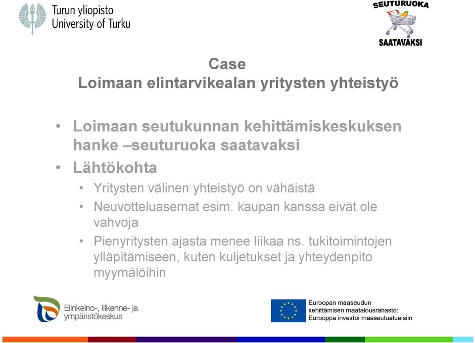 yhteistyö on vähäistä Neuvotteluasemat esim.