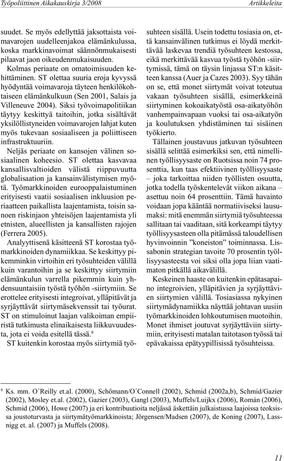 Siksi työvoimapolitiikan täytyy keskittyä taitoihin, jotka sisältävät yksilöllistyneiden voimavarojen lahjat kuten myös tukevaan sosiaaliseen ja poliittiseen infrastruktuuriin.