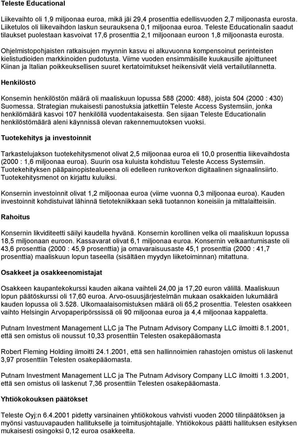 Ohjelmistopohjaisten ratkaisujen myynnin kasvu ei alkuvuonna kompensoinut perinteisten kielistudioiden markkinoiden pudotusta.