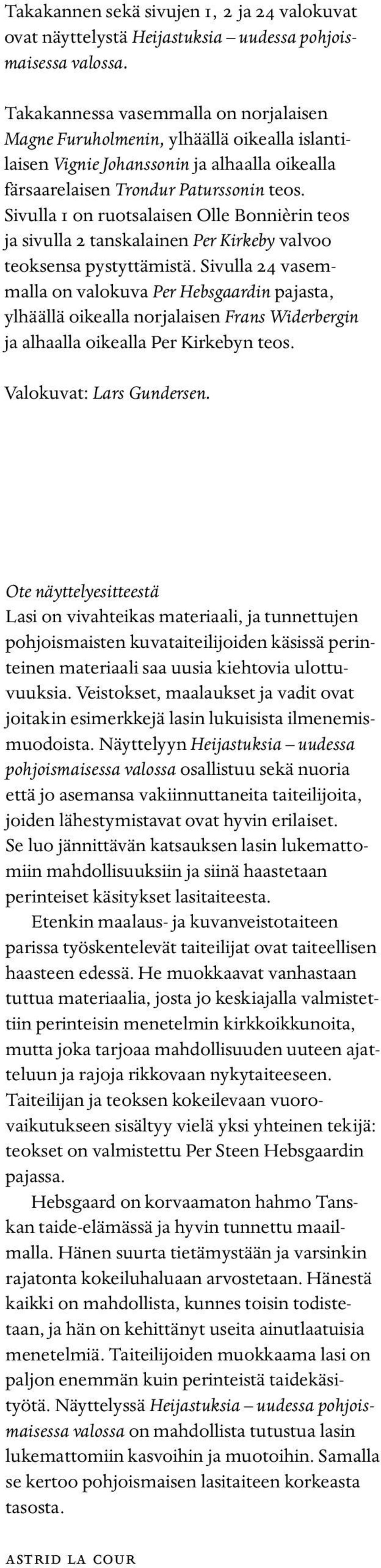 Sivulla 1 on ruotsalaisen Olle Bonnièrin teos ja sivulla 2 tanskalainen Per Kirkeby valvoo teoksensa pystyttämistä.