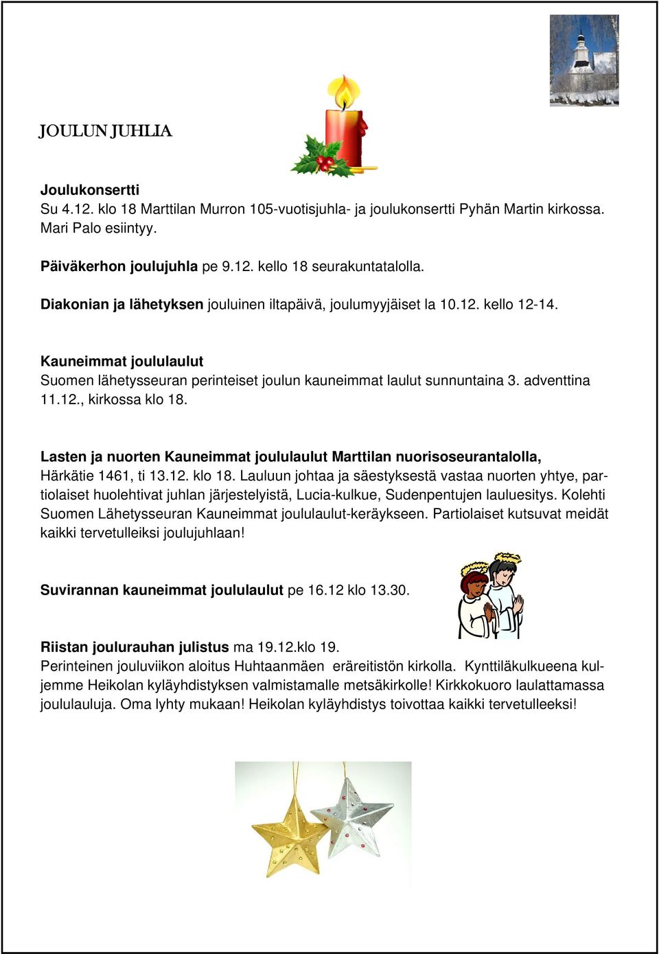 Lasten ja nuorten Kauneimmat joululaulut Marttilan nuorisoseurantalolla, Härkätie 1461, ti 13.12. klo 18.
