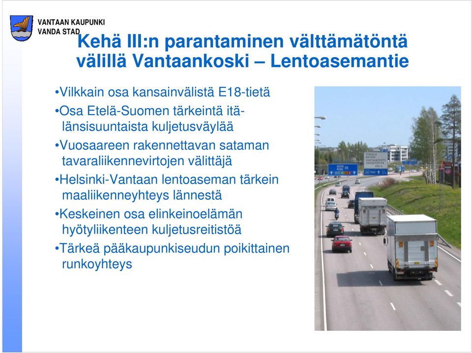 tavaraliikennevirtojen välittäjä Helsinki-Vantaan lentoaseman tärkein maaliikenneyhteys lännestä