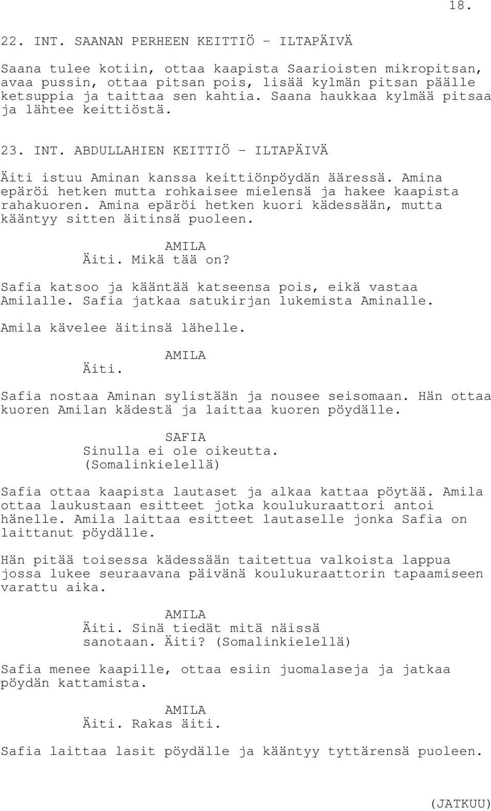 Amina epäröi hetken mutta rohkaisee mielensä ja hakee kaapista rahakuoren. Amina epäröi hetken kuori kädessään, mutta kääntyy sitten äitinsä puoleen. Äiti. Mikä tää on?