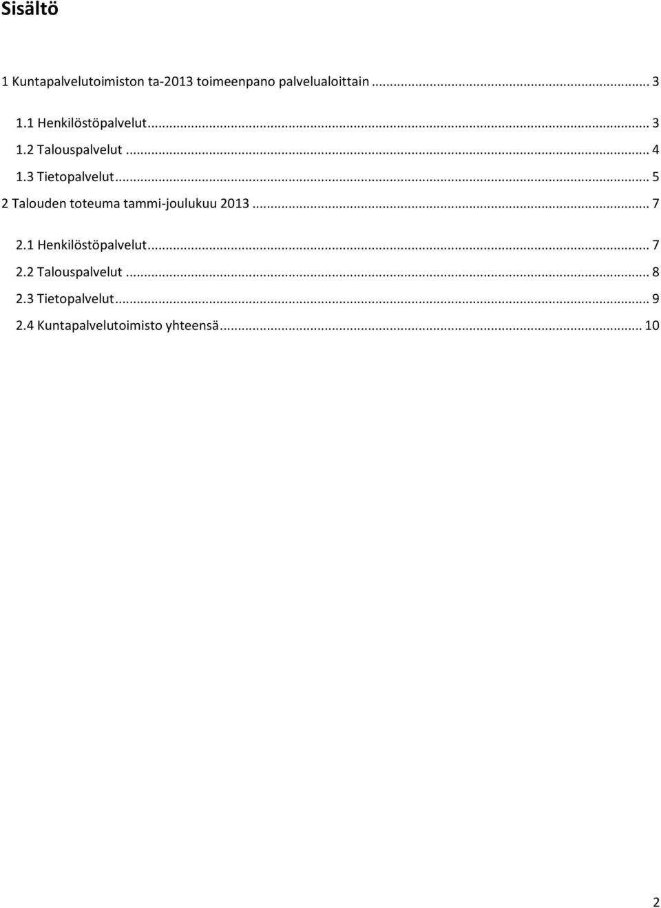 .. 5 2 Talouden toteuma tammi-joulukuu 2013... 7 2.1 Henkilöstöpalvelut... 7 2.2 Talouspalvelut.