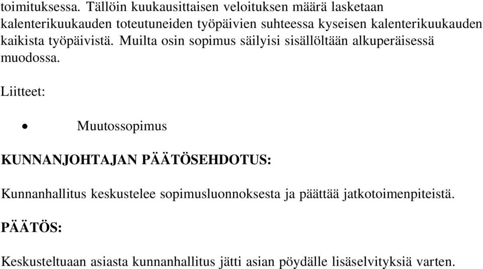 kalenterikuukauden kaikista työpäivistä. Muilta osin sopimus säilyisi sisällöltään alkuperäisessä muodossa.