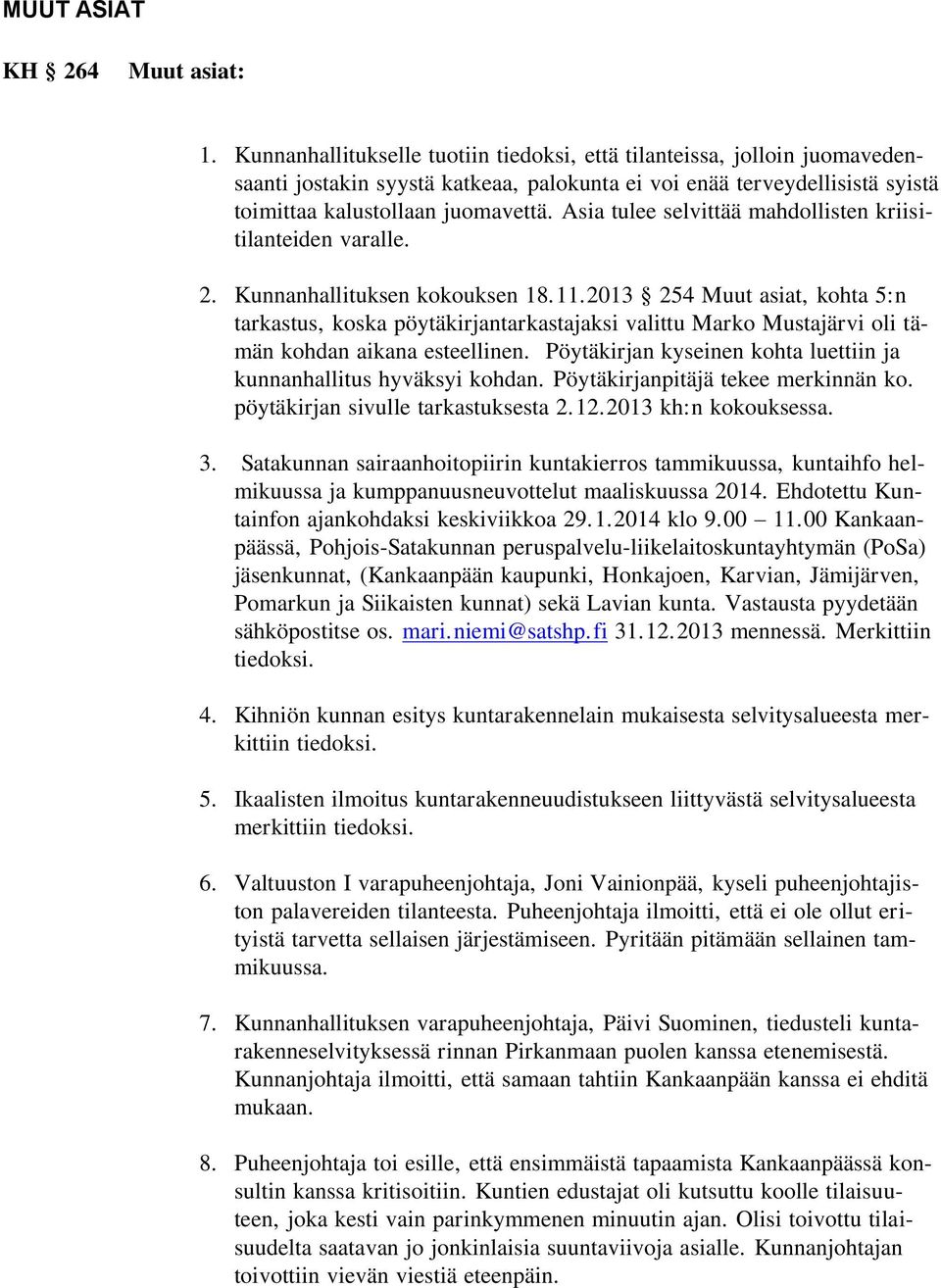 Asia tulee selvittää mahdollisten kriisitilanteiden varalle. 2. Kunnanhallituksen kokouksen 18.11.