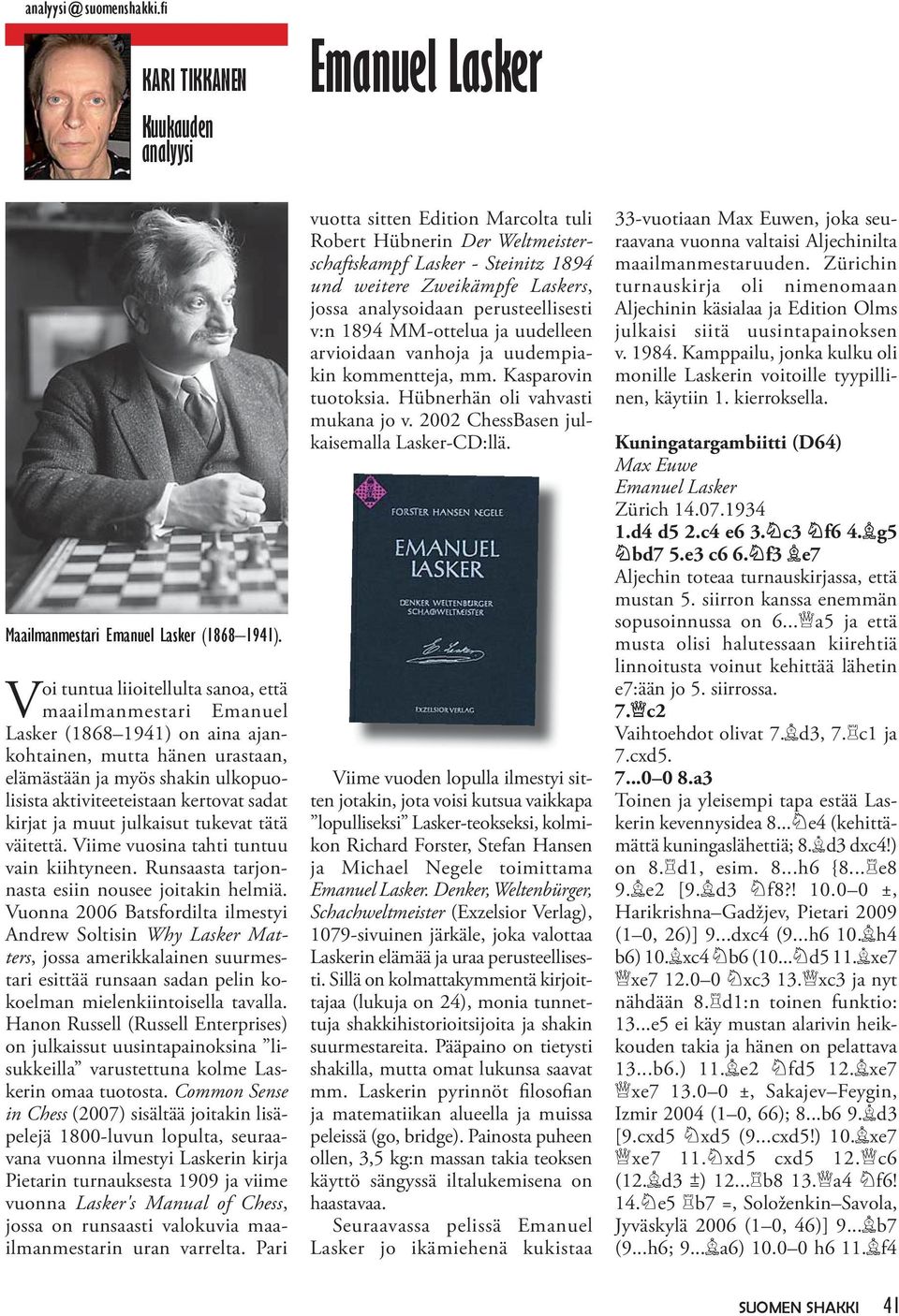 kirjat ja muut julkaisut tukevat tätä väitettä. Viime vuosina tahti tuntuu vain kiihtyneen. Runsaasta tarjonnasta esiin nousee joitakin helmiä.