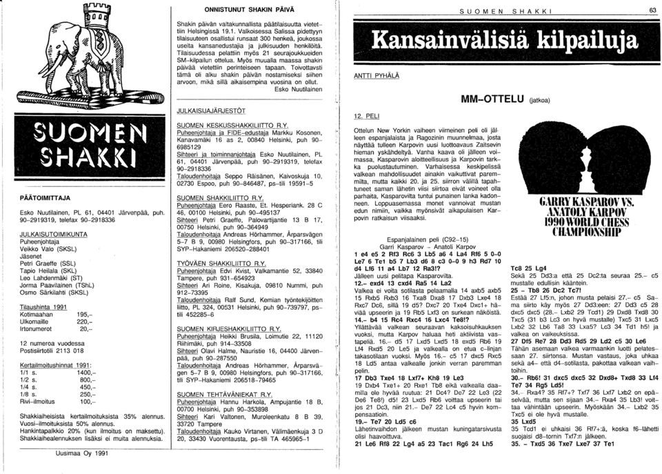Tilaushinta 1991 Kotimaahan 195,- Ulkomaille 220,- Irtonumerot 20,- 1 2 numeroa vuodessa Postisiirtotili 2113 018 Kertailmoitushinnat 1/1 s. 1/2 s. 1/4 s. 1/8 s.