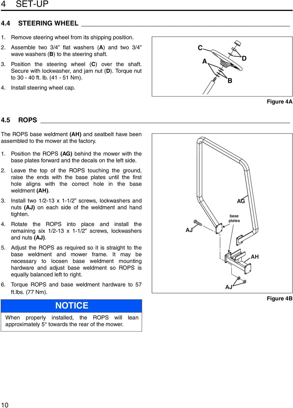 5 ROPS The ROPS base weldment (AH) and seatbelt have been assembled to the mower at the factory. 1.