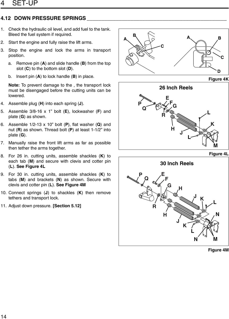 Note: To prevent damage to the, the transport lock must be disengaged before the cutting units can be lowered. 4. Assemble plug (H) into each spring (J). 5.