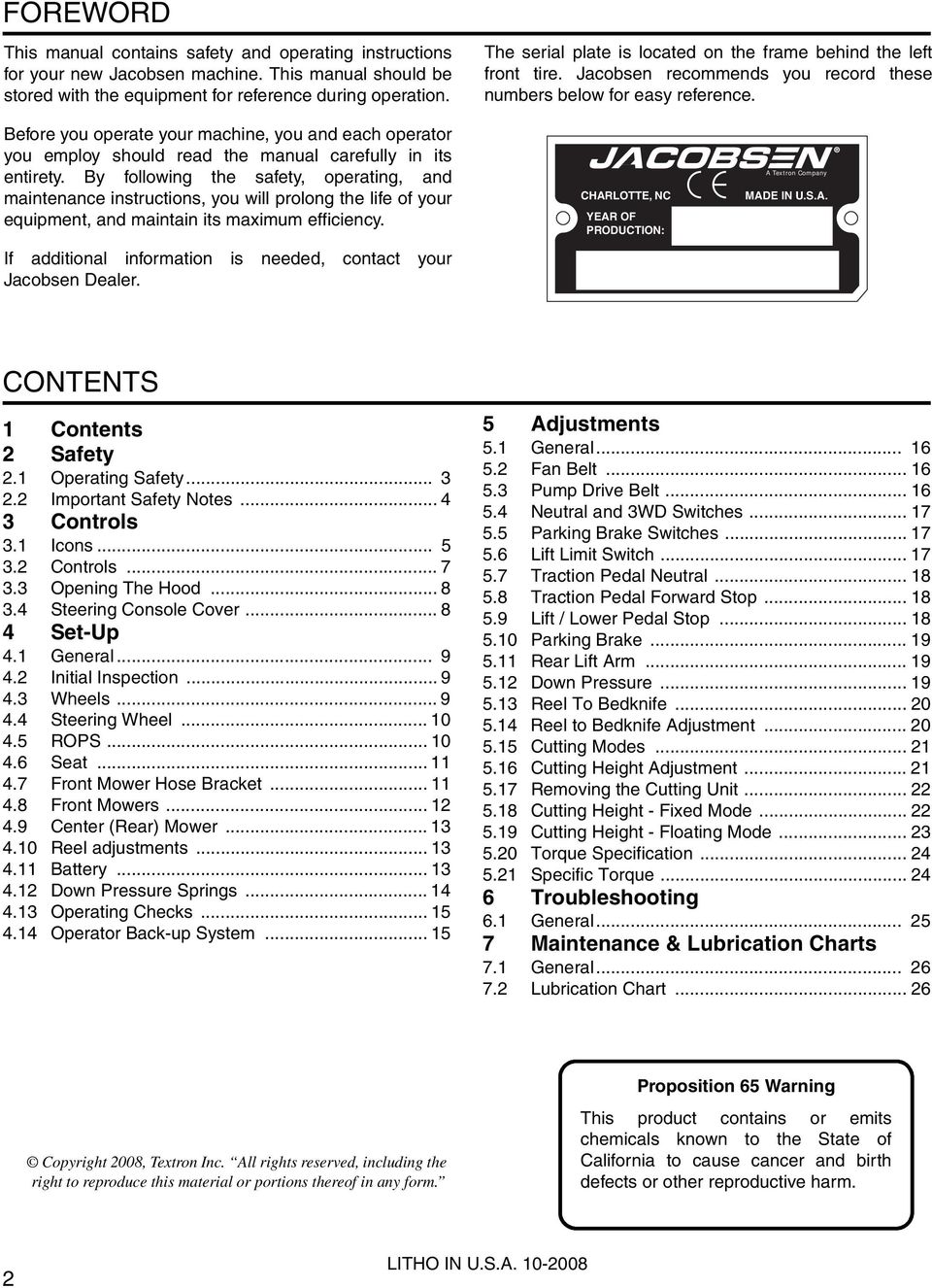 Before you operate your machine, you and each operator you employ should read the manual carefully in its entirety.