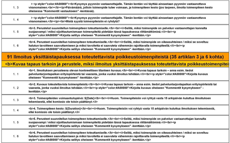 > <p style="color:#a00000"><b>kysymys pyynnön vastaanottajalle. Tämän kentän voi täyttää ainoastaan pyynnön vastaanottava viranomainen.</b></p><br>mistä syystä toimenpiteisiin ei ryhdytä? <b>3.