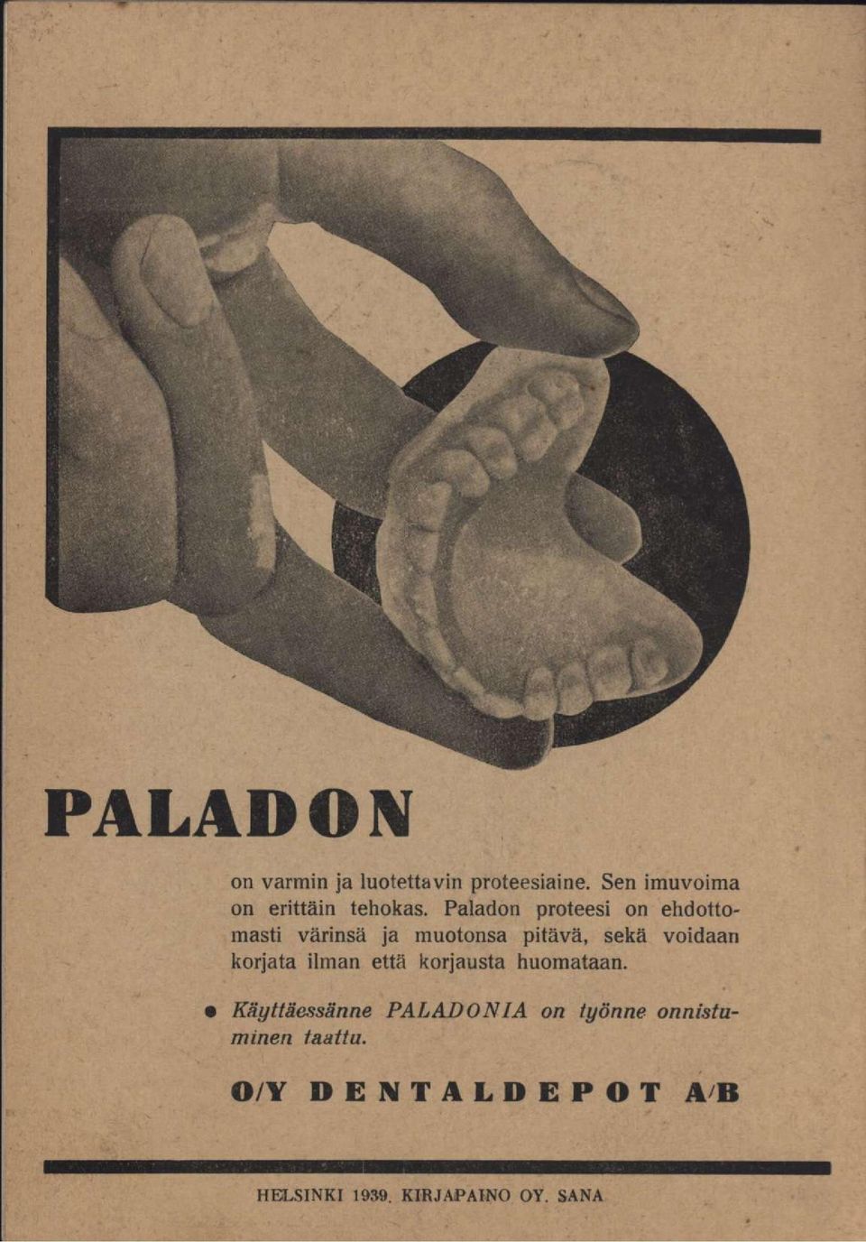 Paladon proteesi on ehdottomasti värinsä ja muotonsa pitävä, sekä voidaan