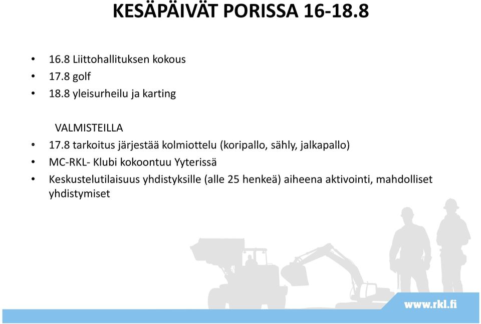 8 tarkoitus järjestää kolmiottelu (koripallo, sähly, jalkapallo)