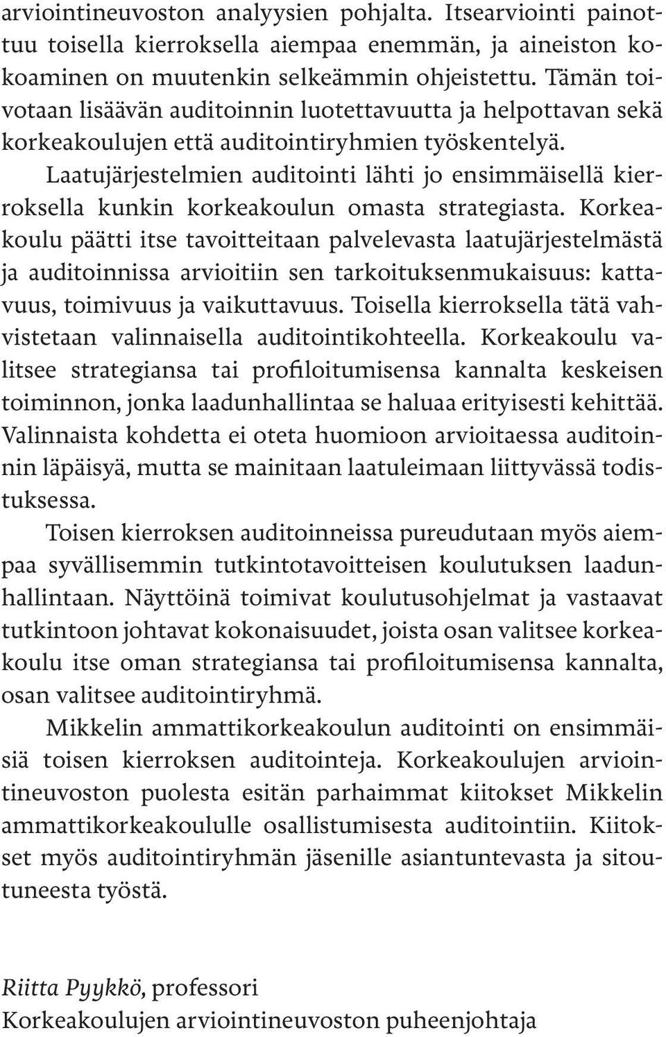 Laatujärjestelmien auditointi lähti jo ensimmäisellä kierroksella kunkin korkeakoulun omasta strategiasta.