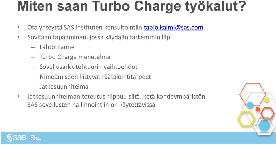 Sovellusarkkitehtuurin vaihtoehdot Nimeämiseen liittyvät räätälöintitarpeet Jatkosuunnitelma