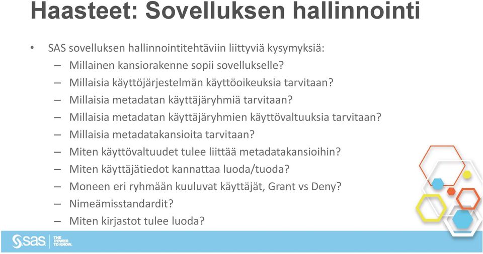 Millaisia metadatan käyttäjäryhmien käyttövaltuuksia tarvitaan? Millaisia metadatakansioita tarvitaan?