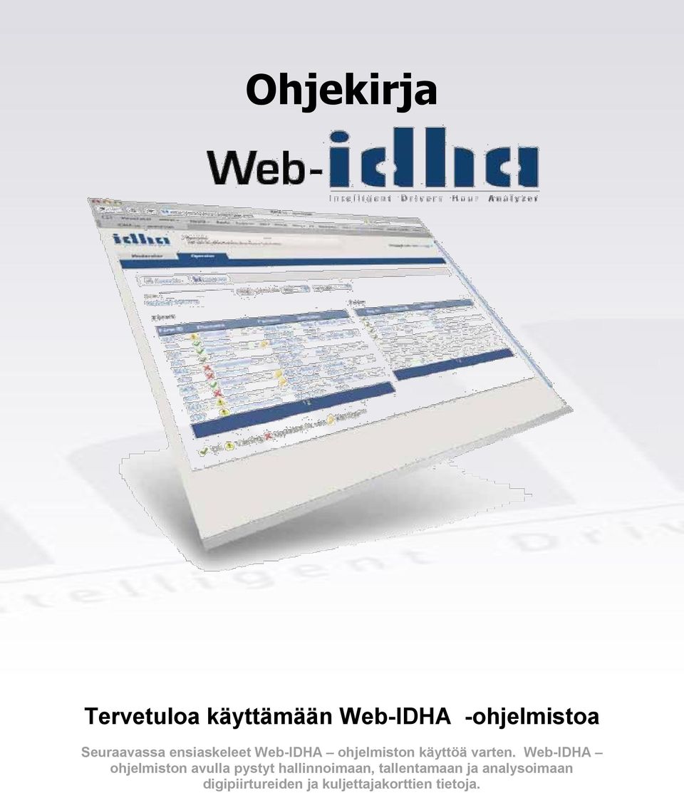 Web-IDHA ohjelmiston avulla pystyt hallinnoimaan,