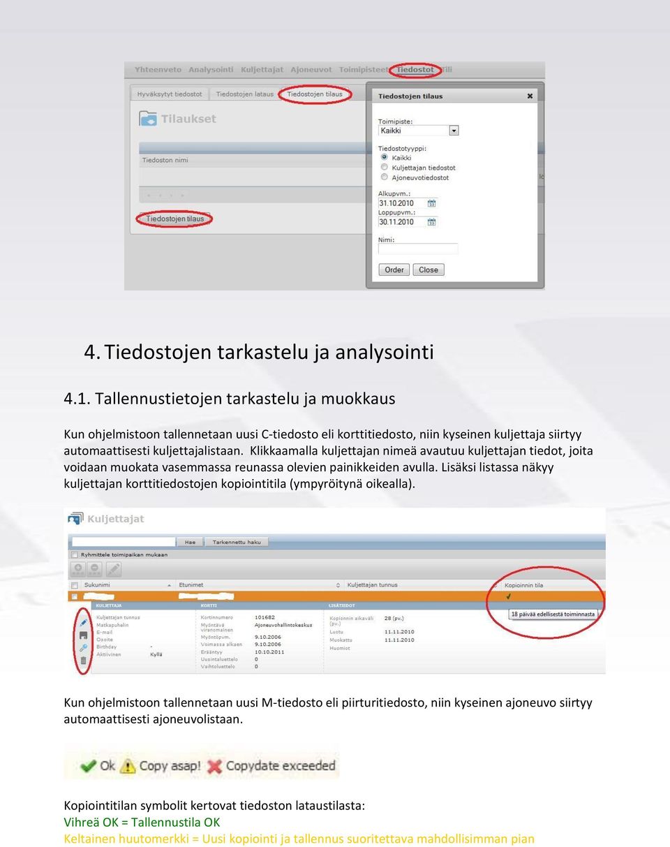 Klikkaamalla kuljettajan nimeä avautuu kuljettajan tiedot, joita voidaan muokata vasemmassa reunassa olevien painikkeiden avulla.